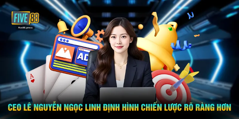 CEO Lê Nguyễn Ngọc Linh định hình chiến lược rõ ràng hơn