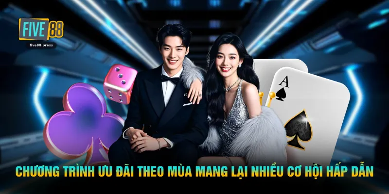 Chương trình ưu đãi theo mùa mang lại nhiều cơ hội hấp dẫn