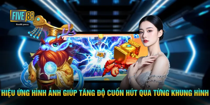 Hiệu ứng hình ảnh giúp tăng độ cuốn hút qua từng khung hình