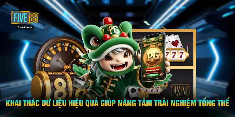 Khai thác dữ liệu hiệu quả giúp nâng tầm trải nghiệm tổng thể