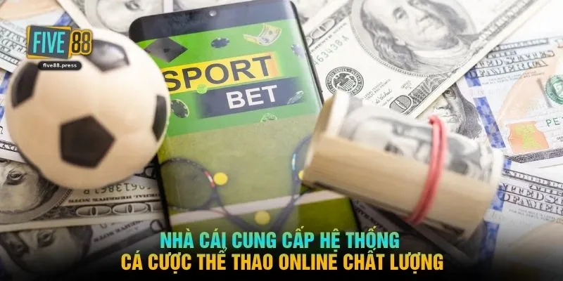 Nhà cái cung cấp hệ thống cá cược thể thao online chất lượng