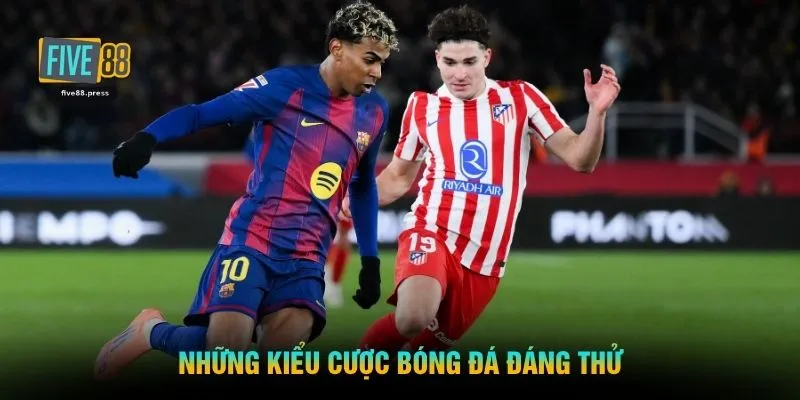 Những kiểu cược bóng đá đáng thử