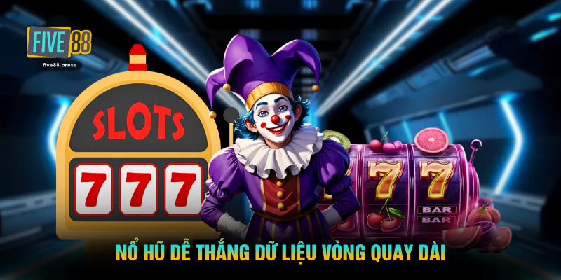 Nổ hũ dễ thắng dữ liệu vòng quay dài 