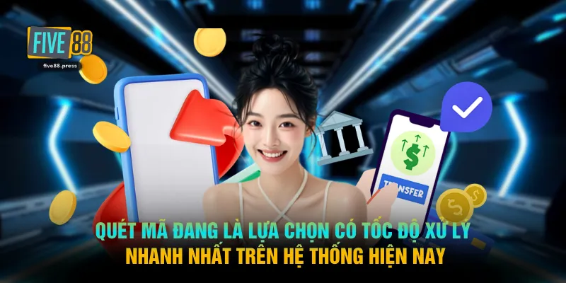 Quét mã đang là lựa chọn có tốc độ xử lý nhanh nhất trên hệ thống hiện nay