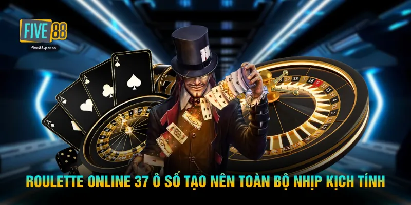 Roulette online 37 ô số tạo nên toàn bộ nhịp kịch tính 