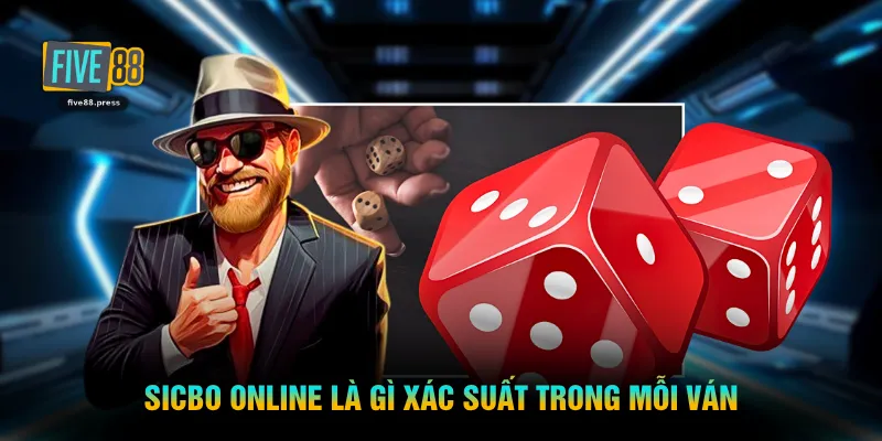 Sicbo online là gì xác suất trong mỗi ván