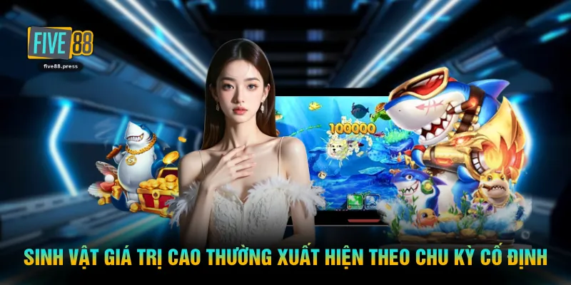 Sinh vật giá trị cao thường xuất hiện theo chu kỳ cố định