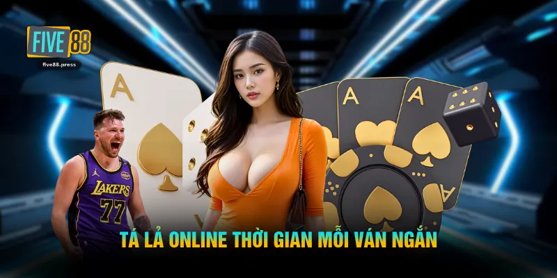 Tá lả online thời gian mỗi ván ngắn 