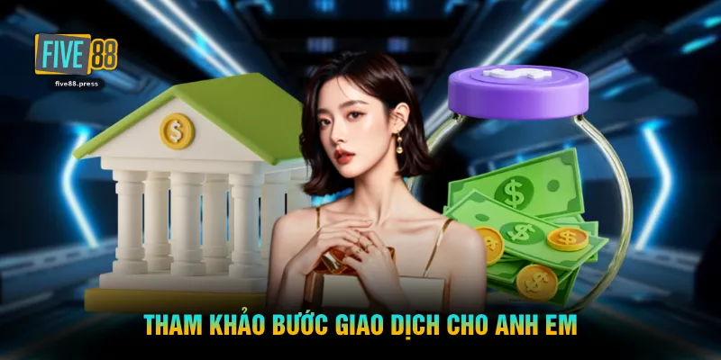 Tham khảo bước giao dịch cho anh em 