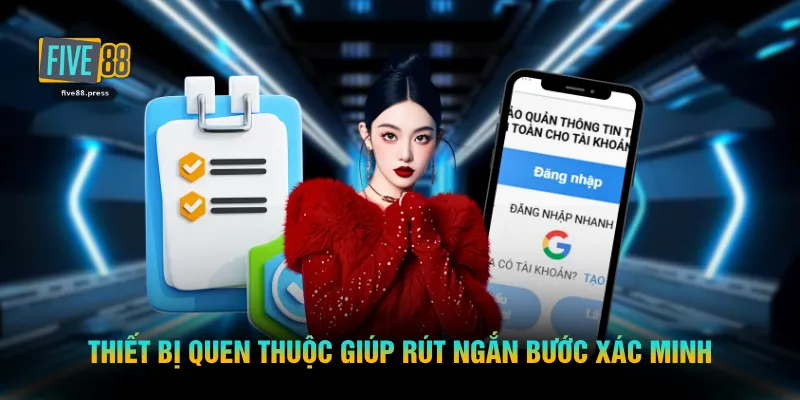 Thiết bị quen thuộc giúp rút ngắn bước xác minh