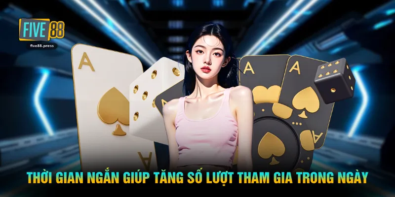 Thời gian ngắn giúp tăng số lượt tham gia trong ngày