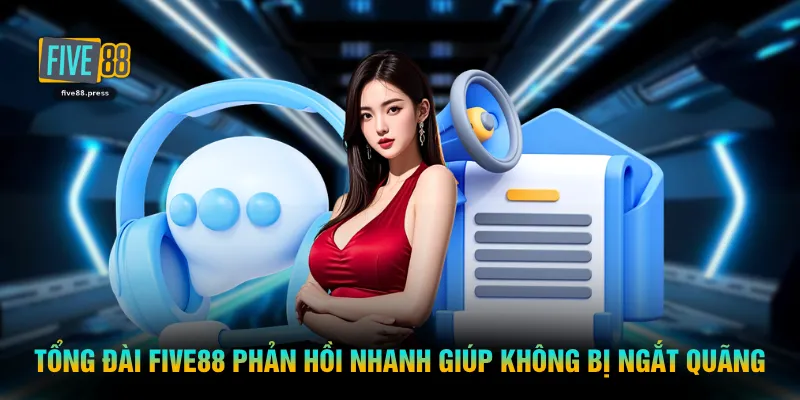 Tổng đài FIVE88 phản hồi nhanh giúp không bị ngắt quãng