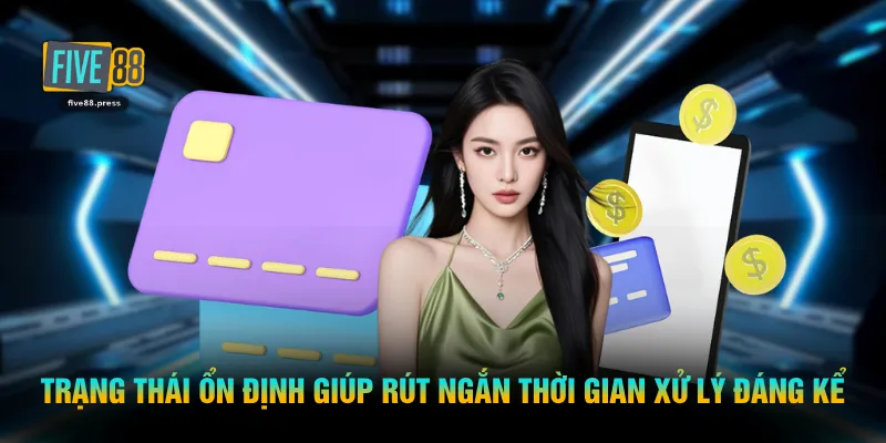 Trạng thái ổn định giúp rút ngắn thời gian xử lý đáng kể