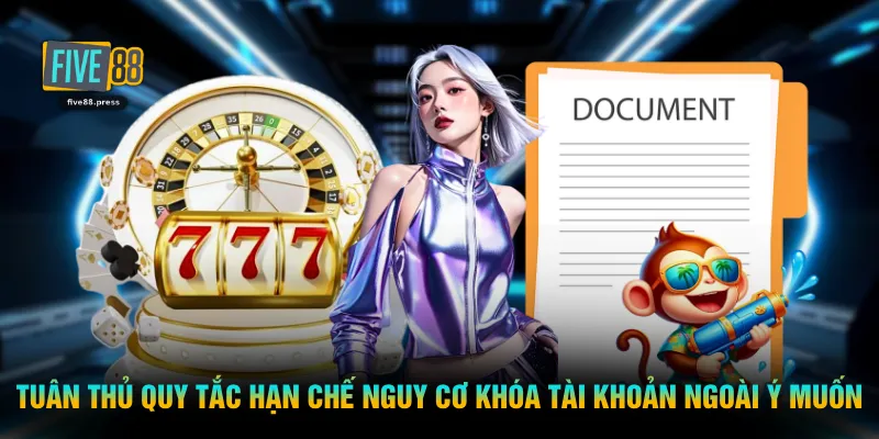 Tuân thủ quy tắc hạn chế nguy cơ khóa tài khoản ngoài ý muốn